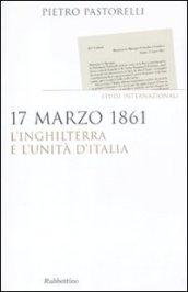 17 marzo 1861. L'Inghilterra e l'unità d'Italia