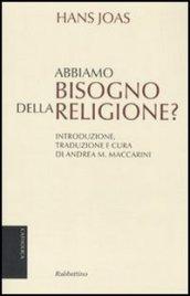 Abbiamo bisogno della religione?