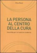 La persona al centro della cura. Una sfida per la medicina moderna