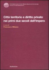 Città territorio e diritto privato nei primi due secoli dell'impero. Atti del Convegno internazionale di diritto romano (Copanello, 5-8 giugno 2002)