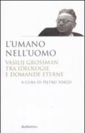 L'umano nell'uomo. Vasilij Grossman tra ideologie e domande eterne