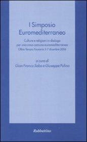Primo Simposio euromediterraneo. Culture e religioni in dialogo per una casa comune euromediterranea (Olbia-Tempio Pausania, 3-7 dicembre 2006)