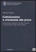 Cattolicesimo e ortodossia alla prova. Interpretazioni dottrinali e strutture ecclesiali a confronto nella realtà sociale odierna