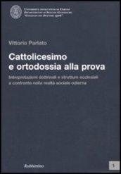 Cattolicesimo e ortodossia alla prova. Interpretazioni dottrinali e strutture ecclesiali a confronto nella realtà sociale odierna