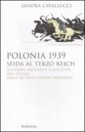 Polonia 1939. Sfida al Terzo Reich. Illusioni, inganni e complicità alla vigilia della seconda guerra mondiale