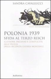 Polonia 1939. Sfida al Terzo Reich. Illusioni, inganni e complicità alla vigilia della seconda guerra mondiale