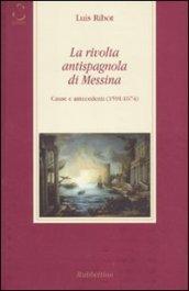 La rivolta antispagnola di Messina. Cause e antecedenti (1591-1674)