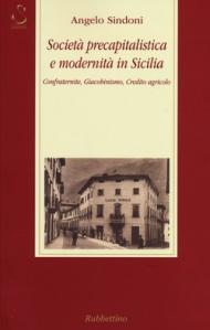Società precapitalistica e modernità in Sicilia. Confraternite, giacobinismo, credito agricolo