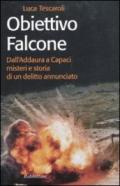 Obiettivo Falcone. Dall'Addaura a Capaci misteri e storia di un delitto annunciato