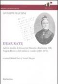 Dear Kate. Lettere inedite di Giuseppe Mazzini a Katherine Hill, Angelo Bezzi e altri italiani a Londra (1841-1871)