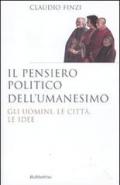 Il pensiero politico dell'umanesimo. Gli uomini, le città, le idee