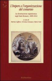 L'impero e l'organizzazione del consenso. La dominazione napoleonica negli Stati romani, 1809-1814