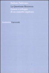 La questione sicurezza. Genesi e sviluppo di un concetto equivoco