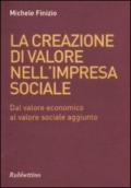 La creazione di valore nell'impresa sociale. Dal valore economico al valore sociale aggiunto