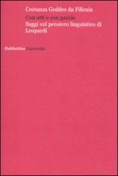 Con atti e con parole. Saggi sul pensiero linguistico di Leopardi