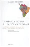 America latina sulla scena globale. Nuovi lineamenti geopolitici di un continente in crescita (L')