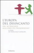 L'Europa del disincanto. Dal '68 praghese alla crisi del neoliberismo