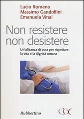 Non resistere non desistere. Un'alleanza di cura per rispettare la vita e la dignità umana