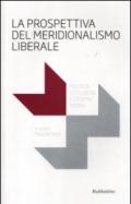 La prospettiva del meridionalismo liberale. Politica, istituzioni, economia, storia