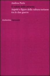 Il valore della persona. Aspetti e figure della cultura torinese tra le due guerre