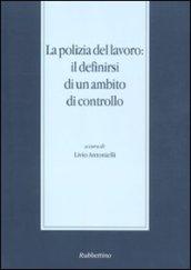 La polizia del lavoro: il definirsi di un ambito di controllo (Messina, 30 novembre-1 dicembre 2007)