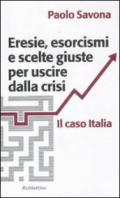 Eresie, esorcismi e scelte giuste per uscire dalla crisi. Il caso Italia