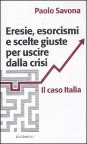 Eresie, esorcismi e scelte giuste per uscire dalla crisi. Il caso Italia