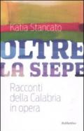 Oltre la siepe. Racconti della Calabria in opera