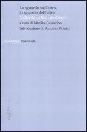 Lo sguardo sull'altro, lo sguardo dell'altro. L'alterità in testi medievali