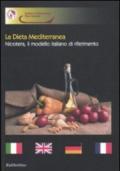 La dieta mediterranea. Nicotera, il modello italiano di riferimento. Ediz. italiana, inglese, tedesca e francese