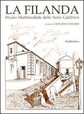 La filanda. Museo multimediale delle Serre calabresi. Ediz. italiana e inglese