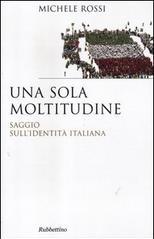 Una sola moltitudine. Saggio sull'identità italiana