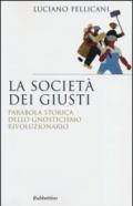 La società dei giusti. Parabola storica dello gnosticismo rivoluzionario