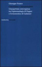 Conoscenza e interpretazione. L'inaspettata convergenza tra l'epistemologia di Popper e l'ermeneutica di Gadamer