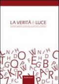 La verità e la luce. Trentatrè giovani artisti per un pensiero d'autore. Ediz. illustrata