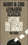 Lettere dal centro del mondo. 1951-1988