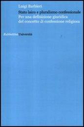 Stato laico e pluralismo confessionale. Per una definizione giuridica del concetto di confessione