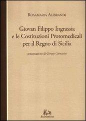 Giovan Filippo Ingrassia e le costituzioni protomedicali per il Regno di Sicilia