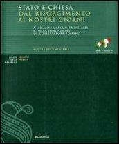 Stato e Chiesa dal Risorgimento ai nostri giorni. A 150 anni dall'unità d'Italia e dalla fondazione de «L'Osservatore Romano». Catalogo della mostra