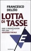 Lotta di tasse: Idee e provocazioni per una giustizia fiscale (Problemi aperti)