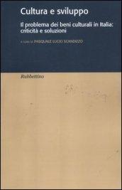 Cultura e sviluppo. Il problema dei beni culturali in Italia: criticità e soluzioni