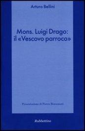 Mons. Luigi Drago: il «vescovo parroco»