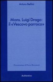 Mons. Luigi Drago: il «vescovo parroco»