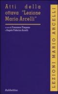 Atti della ottava «Lezione Mario Arcelli»