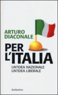 Per l'Italia. Un'idea nazionale, un'idea liberale