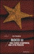 Blocco 52. Una storia scomparsa, una città perduta