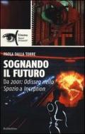 Sognando il futuro. Da 2001: odissea nello spazio a Inception