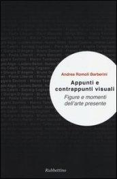 Appunti e contrappunti visuali. Figure e momenti dell'arte presente