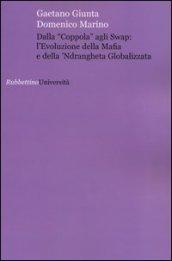 Dalla «coppola» agli swap: l'evoluzione della mafia e della 'ndrangheta globalizzata