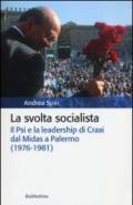 La svolta socialista: Il Psi e la leadership di Craxi dal Midas a Palermo (1976-1981) (Storia politica Vol. 36)